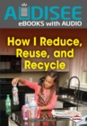How I Reduce, Reuse, and Recycle - eBook