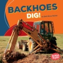 Backhoes Dig! - eBook
