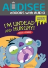 I'm Undead and Hungry! : Meet a Zombie - eBook