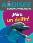 !Mira, un delfin! (Look, a Dolphin!) - eBook