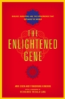 The Enlightened Gene : Biology, Buddhism, and the Convergence that Explains the World - Book