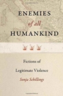 Enemies of All Humankind - Fictions of Legitimate Violence - Book