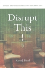 Disrupt This! : MOOCs and the Promises of Technology - Book
