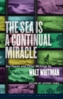 The Sea is a Continual Miracle : Sea Poems and Other Writings by Walt Whitman - Book