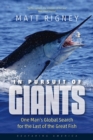 In Pursuit of Giants : One Man's Global Search for the Last of the Great Fish - Book