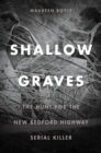 Shallow Graves : The Hunt for the New Bedford Highway Serial Killer - Book