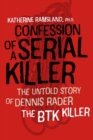 Confession of a Serial Killer : The Untold Story of Dennis Rader, the BTK Killer - Book