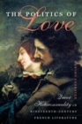 The Politics of Love : Queer Heterosexuality in Nineteenth-Century French Literature - Book