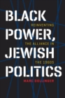 Black Power, Jewish Politics : Reinventing the Alliance in the 1960s - Book