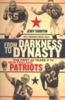 From Darkness to Dynasty - The First 40 Years of the New England Patriots - Book