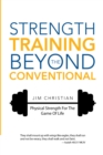 Strength Training Beyond the Conventional : Physical Strength for the Game of Life - eBook