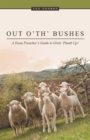 Out O' Th' Bushes : A Texas Preacher's Guide to Givin' Plumb Up! - eBook