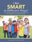 I Am Smart in Different Ways! : My Smarts Superpowers! - eBook