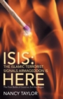 Isis: the Islamic Terrorist Signals Armageddon Is Here : The Final Battle of Good Vs. Evil Has Begun - eBook