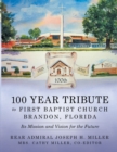 100 Year Tribute to First Baptist Church Brandon, Florida : Its Mission and Vision for the Future - eBook