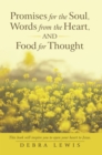 Promises for the Soul, Words from the Heart, and Food for Thought - eBook