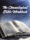 The Chronological Bible Workbook : A Study Guide as Events Occurred in Time - eBook