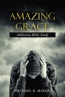 Amazing Grace Addiction Bible Study - eBook