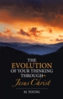 The Evolution of Your Thinking Through Jesus Christ - eBook