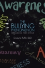 The Bullying Phenomenon : Breaking the Cycle - eBook