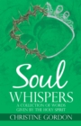 Soul Whispers : A Collection of Words Given by the Holy Spirit - eBook