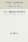 Broadsides and Bayonets : The Propaganda War of the American Revolution - eBook