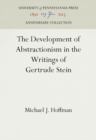 The Development of Abstractionism in the Writings of Gertrude Stein - eBook