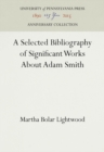 A Selected Bibliography of Significant Works About Adam Smith - eBook