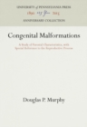 Congenital Malformations : A Study of Parental Characteristics, with Special Reference to the Reproductive Process - eBook