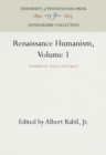 Renaissance Humanism, Volume 1 : Foundations, Forms, and Legacy - eBook