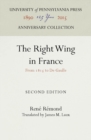 The Right Wing in France : From 1815 to de Gaulle - eBook