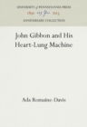 John Gibbon and His Heart-Lung Machine - eBook