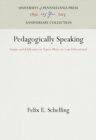Pedagogically Speaking : Essays and Addresses on Topics More or Less Educational - eBook