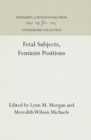Fetal Subjects, Feminist Positions - eBook