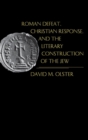 Roman Defeat, Christian Response, and the Literary Construction of the Jew - eBook