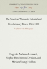 The American Woman in Colonial and Revolutionary Times, 1565-1800 : A Syllabus with Bibliography - eBook