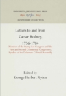 Letters to and from Caesar Rodney, 1756-1784 : Member of the Stamp Act Congress and the First and Second Continental Congresses; Speaker of the Delaware Colonial Assembly - eBook