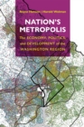 Nation's Metropolis : The Economy, Politics, and Development of the Washington Region - Book