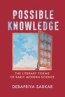 Possible Knowledge : The Literary Forms of Early Modern Science - Book
