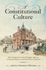 A Constitutional Culture : New England and the Struggle Against Arbitrary Rule in the Restoration Empire - Book