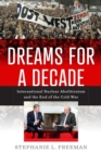 Dreams for a Decade : International Nuclear Abolitionism and the End of the Cold War - eBook