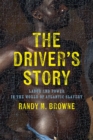 The Driver’s Story : Labor and Power in the World of Atlantic Slavery - Book
