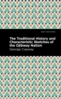 The Traditional History and Characteristic Sketches of the Ojibway Nation - Book