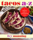 Tacos A to Z : A Delicious Guide to Nontraditional Tacos - eBook