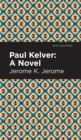 Paul Kelver : A Novel - Book