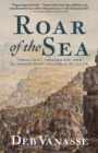 Roar of the Sea : Treachery, Obsession, and Alaska's Most Valuable Wildlife - eBook