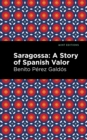 Saragossa : A Story of Spanish Valor - eBook