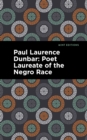 Paul Laurence Dunbar : Poet Laureate of the Negro Race - Book