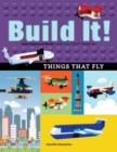Build It! Things That Fly : Make Supercool Models with Your Favorite LEGO® Parts - Book