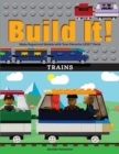 Build It! Trains : Make Supercool Models with Your Favorite LEGO(R) Parts - eBook